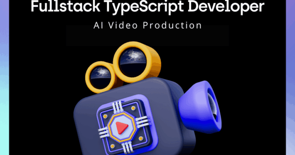 Fullstack TypeScript Developer - AI Video Production Fullstack TypeScript Developer - AI Video Production