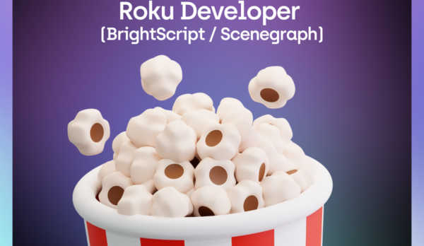 Roku Developer (BrightScript / Scenegraph) Roku Developer (BrightScript / Scenegraph)